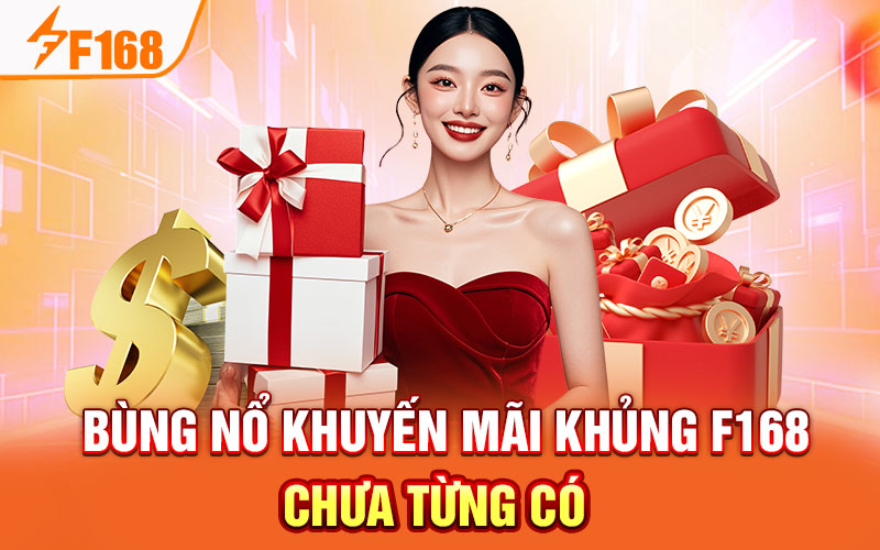 Cập nhật khuyến mãi F168 mới nhất chưa từng có
