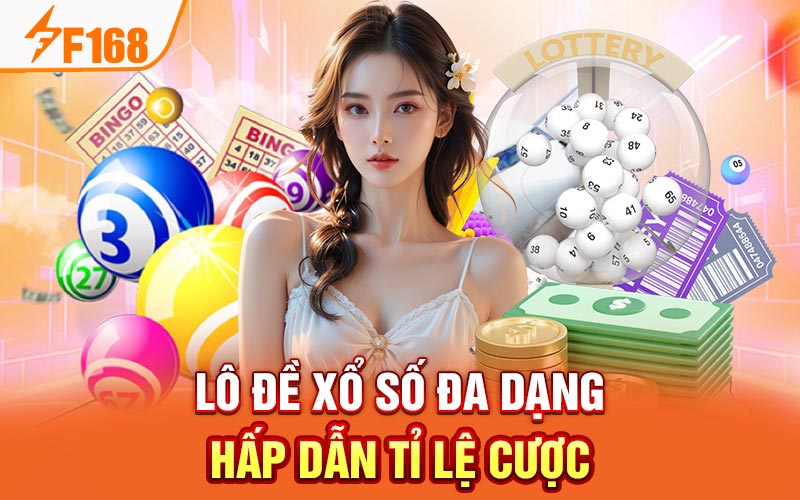 Xổ số, lô đề đa dạng tỷ lệ cược