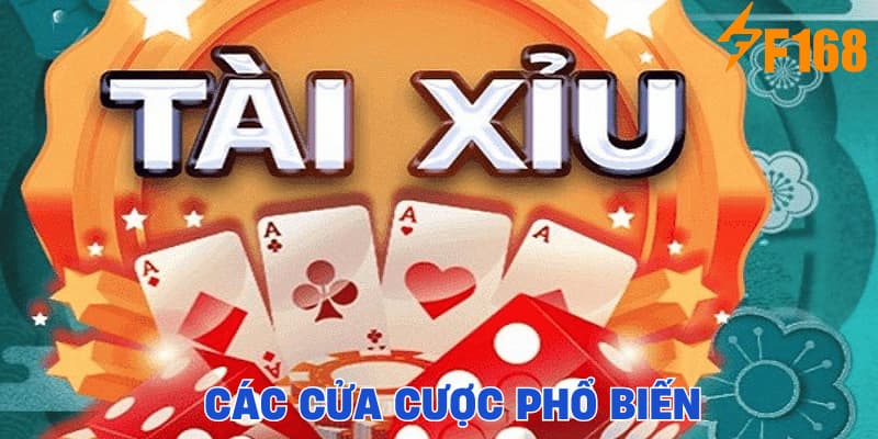 Tài Xỉu F168 các cửa cược phổ biến
