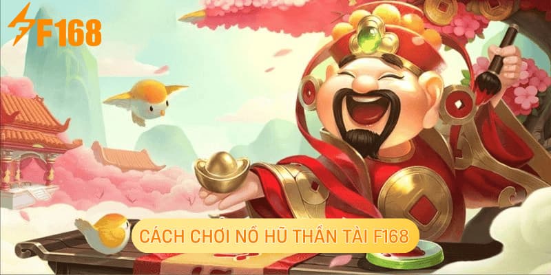 Cách chơi nổ hũ thần tài