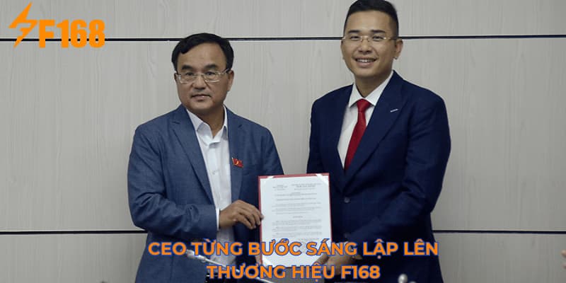 Vị lãnh đạo tài ba thành lập nên thương hiệu F168