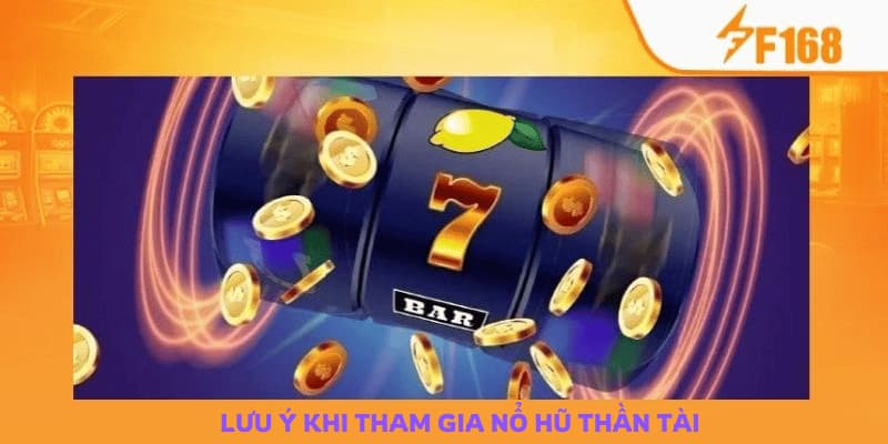 Top 3 lưu ý khi chơi nổ hũ thần tài